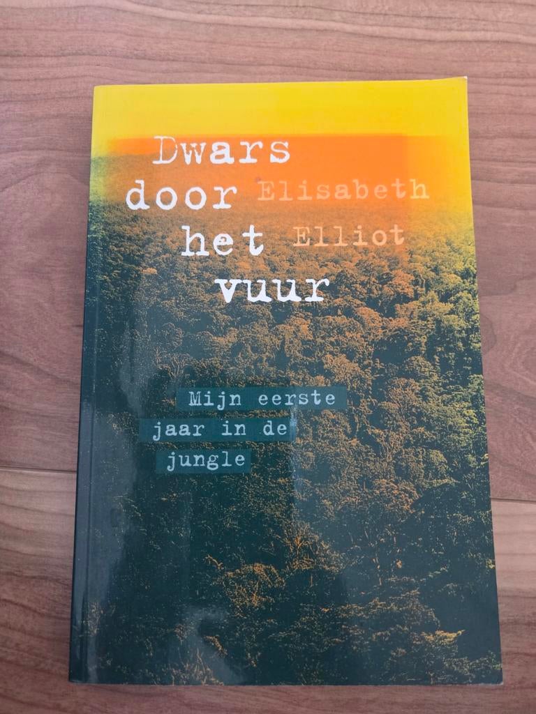 Dwars door het vuur - Mijn eerste jaar in de jungle, Boeken, Ophalen of Verzenden, Gelezen, Elisabeth Elliot, Christendom | Protestants