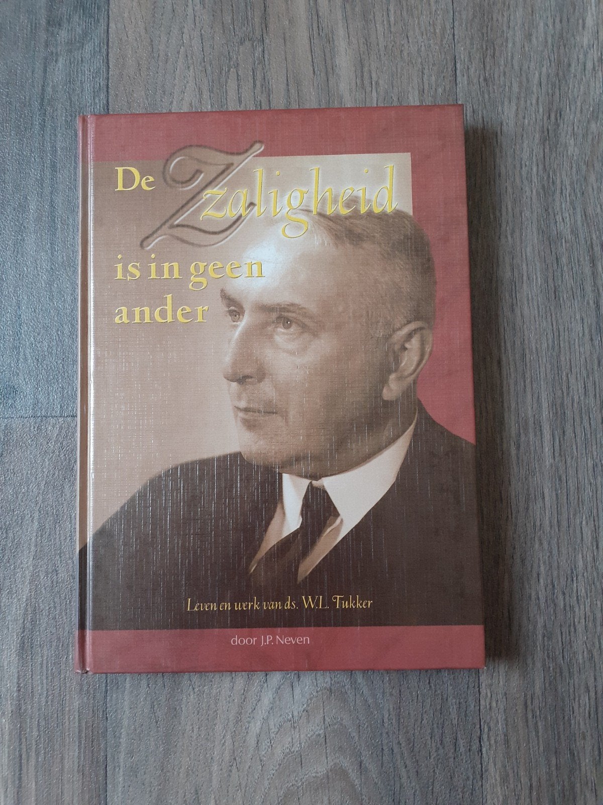 De zaligheid is in geen ander, leven/werk ds. W. L. Tukker, Boeken, Godsdienst en Theologie, J. P. Neven, Christendom | Protestants