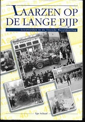 Ype Schaaf: Laarzen op de Lange Pijp (Leeuwarden in WO II), Ophalen of Verzenden, Tweede Wereldoorlog, Gelezen, Overige onderwerpen