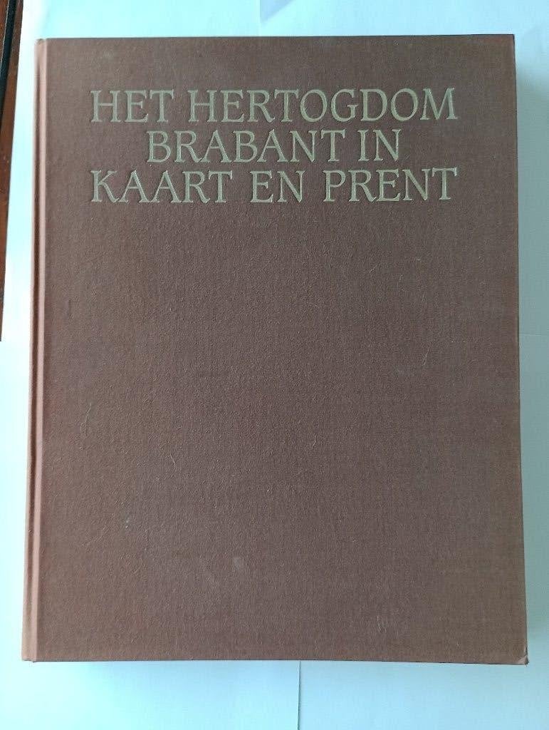 Het Hertogdom Brabant in kaart en prent / vier kwartieren, Gelezen, Ophalen of Verzenden, Meerdere auteurs, 17e en 18e eeuw