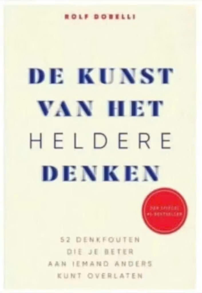 De kunst van het heldere denken (Rolf Dobelli), Ophalen of Verzenden, Zo goed als nieuw