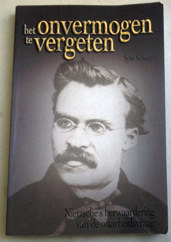 Het onvermogen te vergeten (Nietzsche Waarheidsvraag), Verzenden, Gelezen, Sybe Schaap Nietzsche