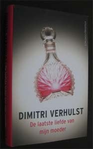 Dimitri Verhulst : De laatste liefde van mijn moeder, Ophalen of Verzenden, Zo goed als nieuw