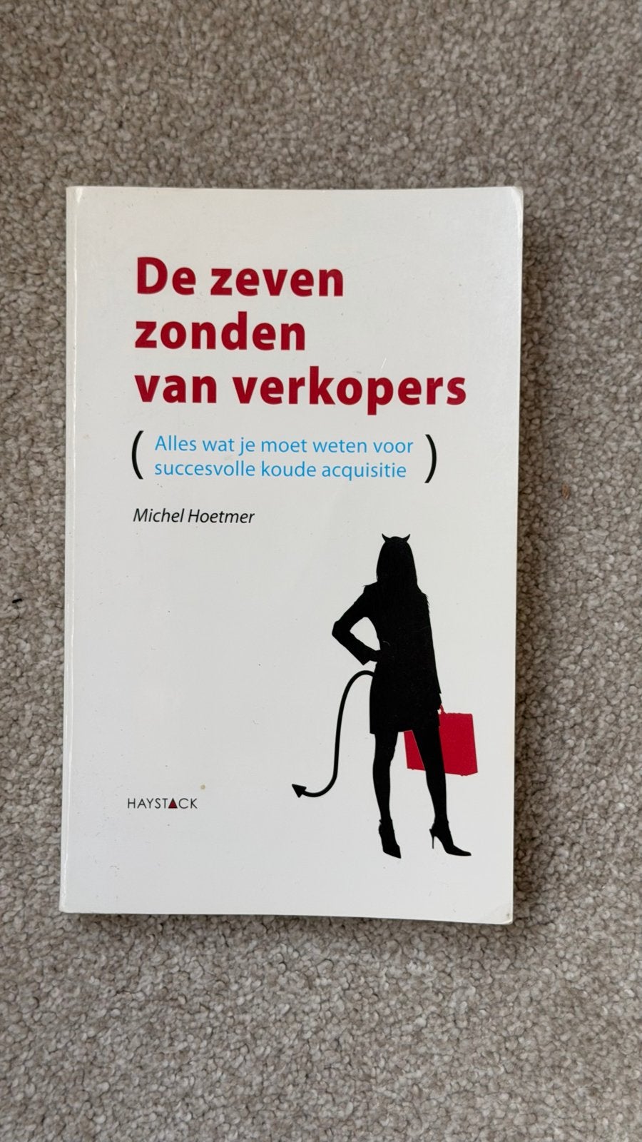De Zeven Zonden van Verkopers - Succesvolle Koude Acquisitie, Ophalen of Verzenden, Zo goed als nieuw, Economie en Marketing