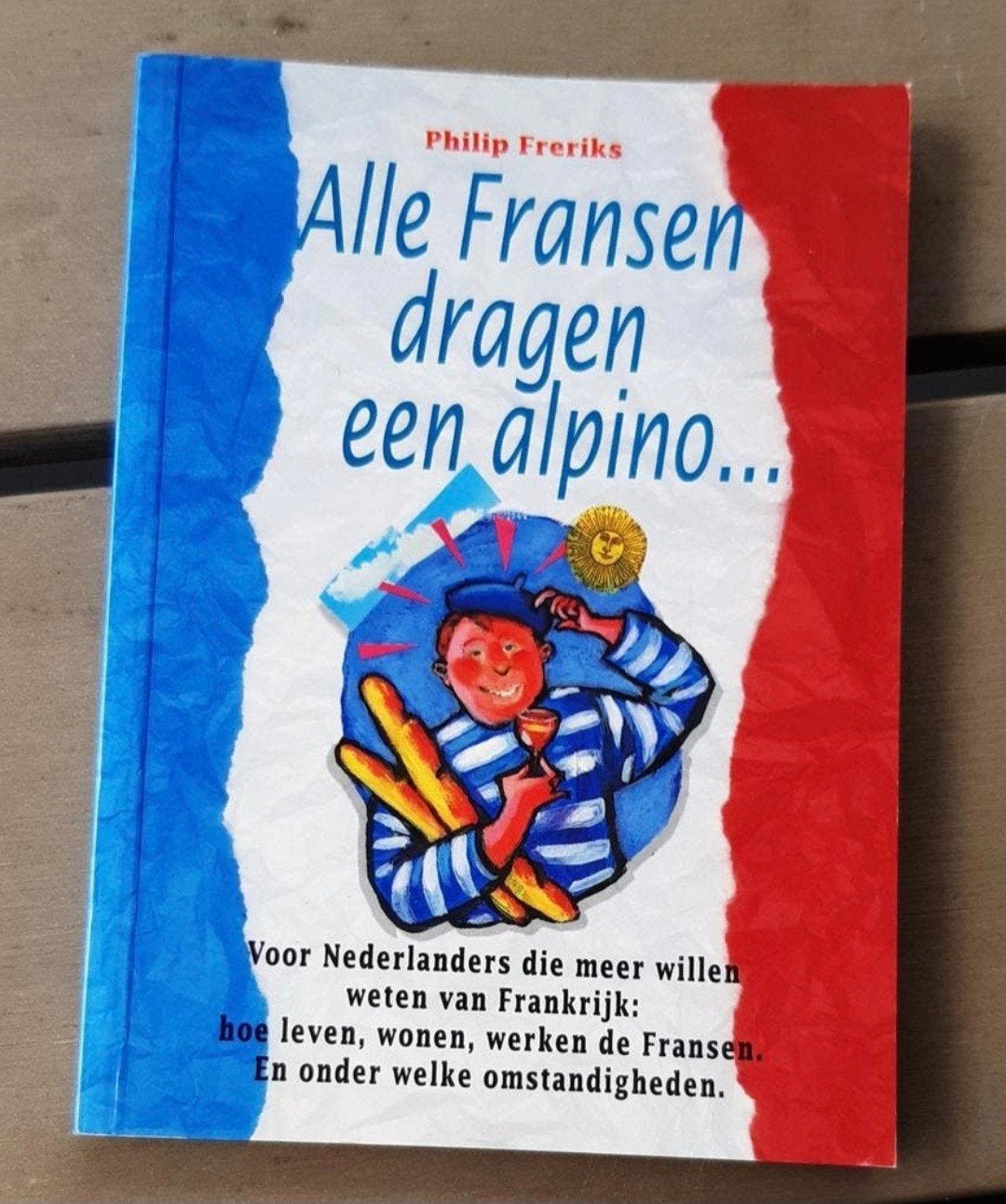 Alle Fransen dragen een alpino... - Philip Freriks - GWK, Europa, Ophalen of Verzenden, Reisgids of -boek, Gelezen