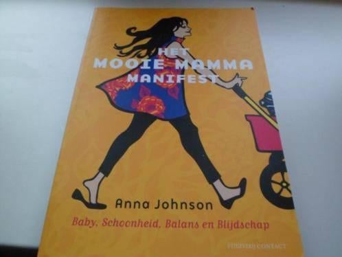 Het mooie mama manifest -Anna Johnson, Boeken, Zwangerschap en Opvoeding, Ophalen of Verzenden, Zo goed als nieuw, Zwangerschap en Bevalling