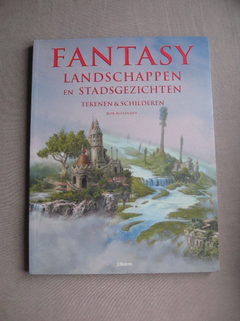 Rob Alexander - Fantasy Landschappen .. tekenen & schilderen, Hobby en Vrije tijd, Ophalen of Verzenden, Nieuw, Overige typen
