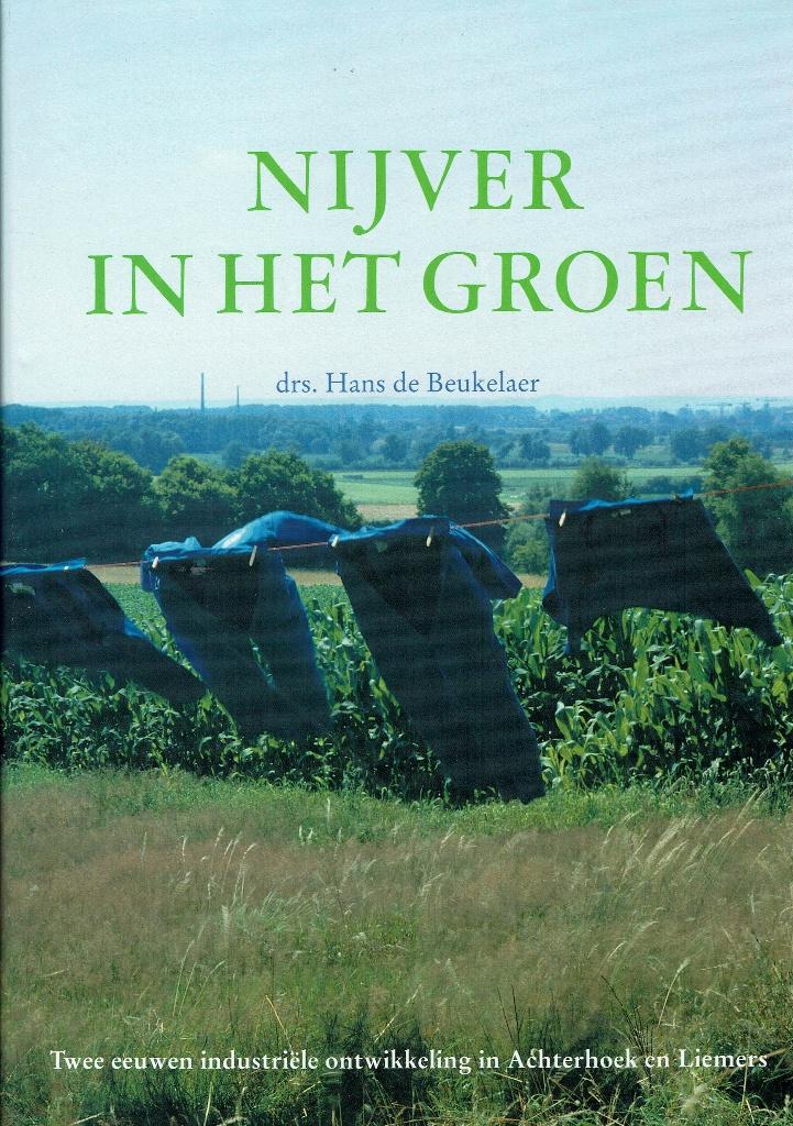 Nijver in het groen (2 eeuwen industriele ontwikkeling), Boeken, Hans de Beukelaer, Ophalen, 20e eeuw of later, Gelezen