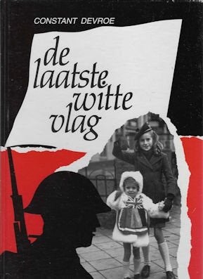 Constant Devroe: De laatste witte vlag (WO II), Ophalen of Verzenden, Tweede Wereldoorlog, Zo goed als nieuw, Overige onderwerpen