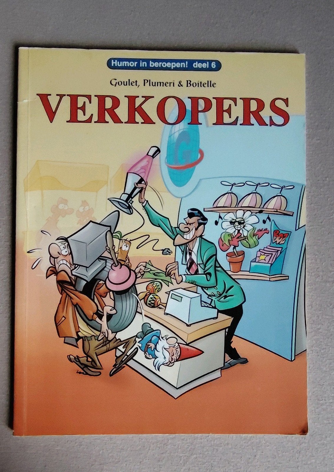 Humor in beroepen! deel 6: Verkopers, Ophalen of Verzenden, Zo goed als nieuw, Goulet, Plumeri & Boitelle, Anekdotes en Observaties