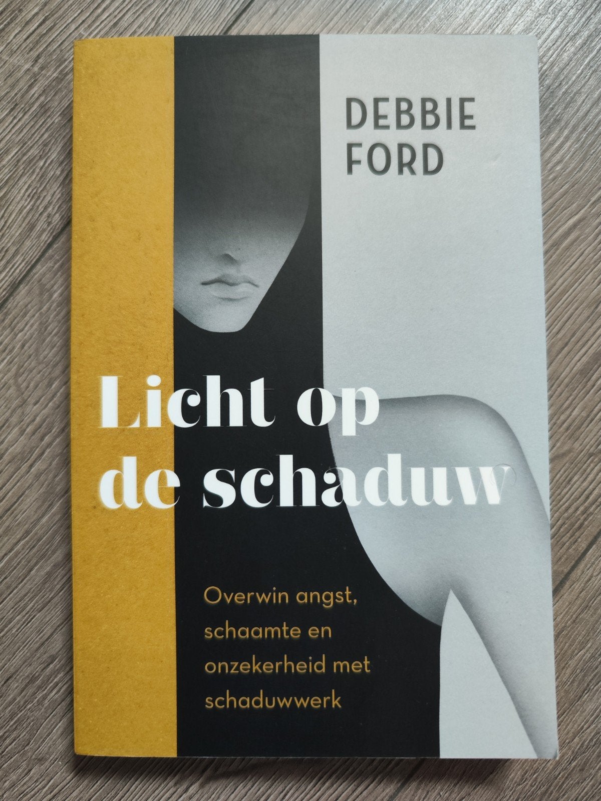 Licht op de schaduw – Debbie Ford | Schaduwwerk, Zelfinzicht, Debbie Ford, Ophalen of Verzenden, Ontwikkelingspsychologie, Zo goed als nieuw