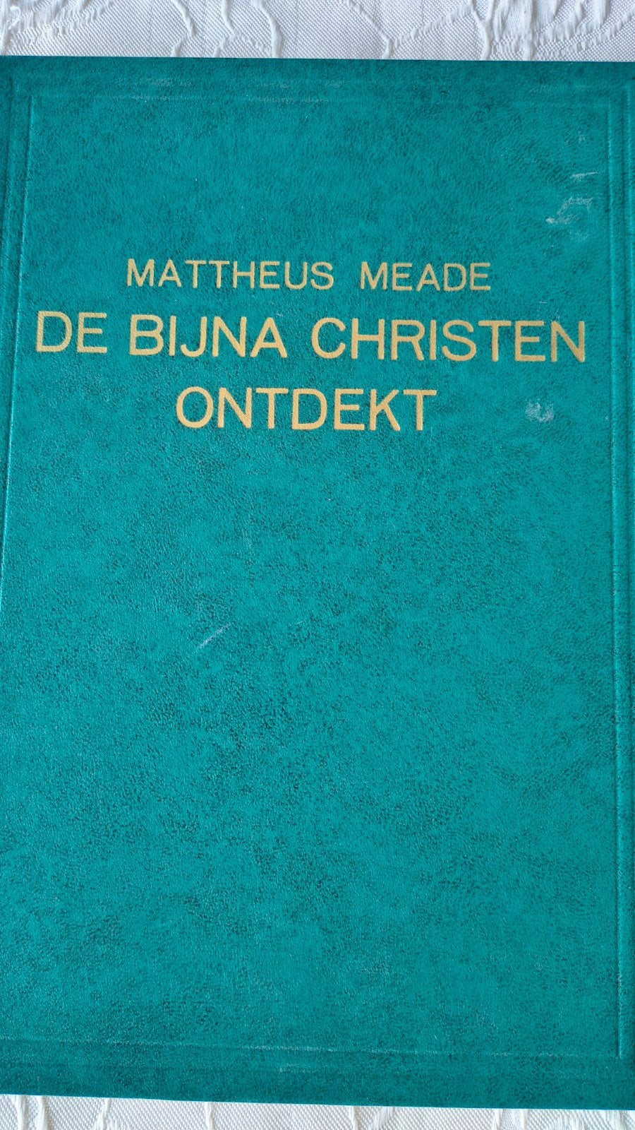 De bijna Christen ontdekt. Mattheus Meade, Ophalen of Verzenden, Gelezen, Mattheus Meade, Christendom | Protestants