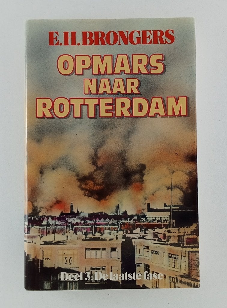 Brongers, E.H. - Opmars naar Rotterdam / Deel 3: De laatste, Boeken, Oorlog en Militair, Verzenden, Algemeen, Tweede Wereldoorlog