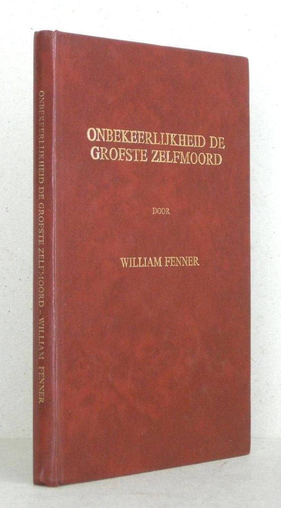William Fenner: Moedwillige onbekeerlijkheid., Gelezen, Christendom | Protestants, William Fenner, Ophalen of Verzenden