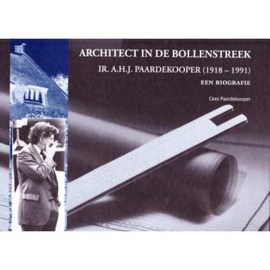 BOEK ARCHITECT IN DE BOLLENSTREEK IR. A.H.J. PAARDEKOPER, Boeken, Ophalen of Verzenden, Nieuw, Cees Paardekoper