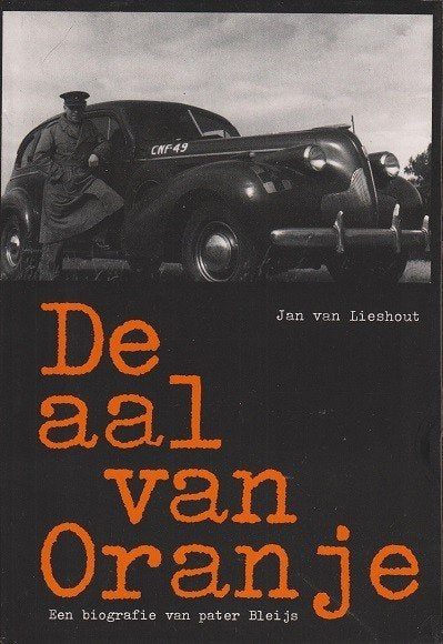 Jan v Lieshout - De aal van Oranje biografie van pater Bleys, Tweede Wereldoorlog, Ophalen of Verzenden, Zo goed als nieuw, Jan van Lieshout