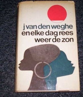 Jan van den Weghe En elke dag rees de zon koloniale roman, Ophalen of Verzenden, Gelezen, Jan van den Weghe, Nederland