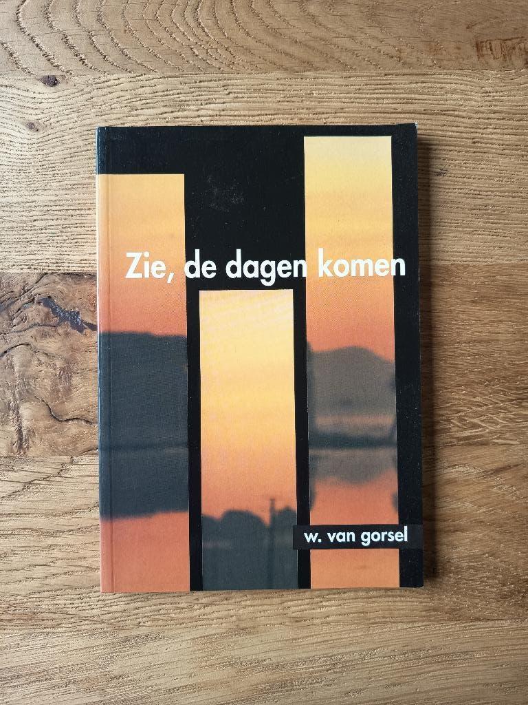 W. van Gorsel - Zie, de dagen komen. Tweede overdenkingen, Ophalen of Verzenden, Nieuw, Christendom | Protestants