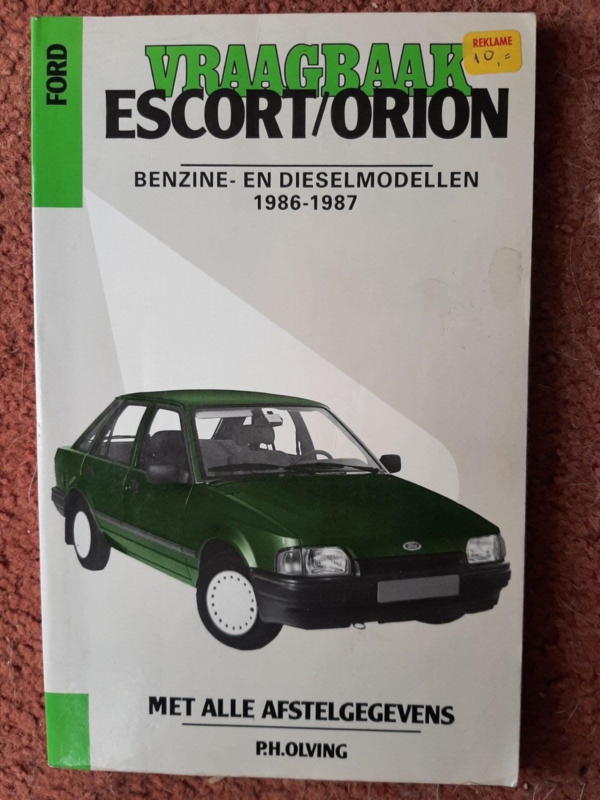 Vraagbaak Ford Escort/Orion Benzine- en Dieselmodellen, Ophalen of Verzenden, Gelezen, Ford, P.H. Olving