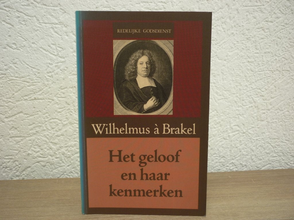 Wilhelmus a Brakel - Het geloof en haar kenmerken, Ophalen of Verzenden, Gelezen, Christendom | Protestants