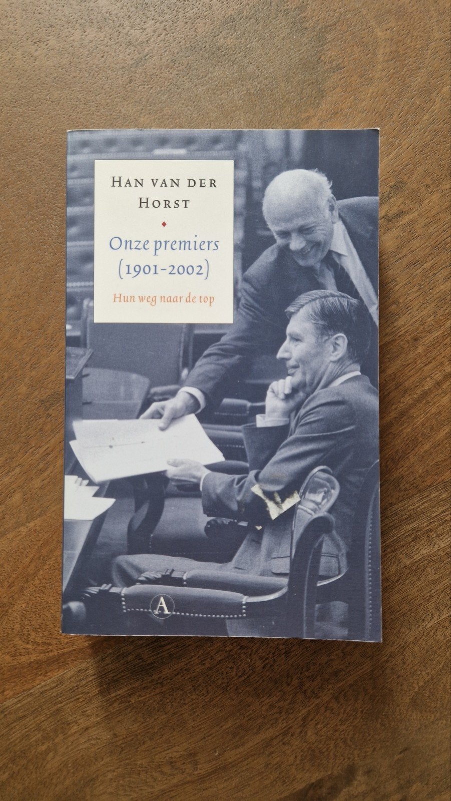 Onze premiers (1901-2002) - Han van der Horst, Gelezen, Ophalen of Verzenden, Politiek en Staatkunde, Han van der Horst