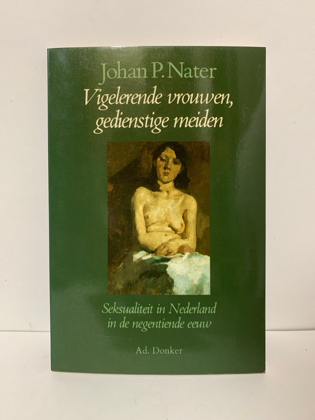 Vigelerende vrouwen, gedienstige meiden - Johan P. Nater, Ophalen of Verzenden, Zo goed als nieuw, Nederland