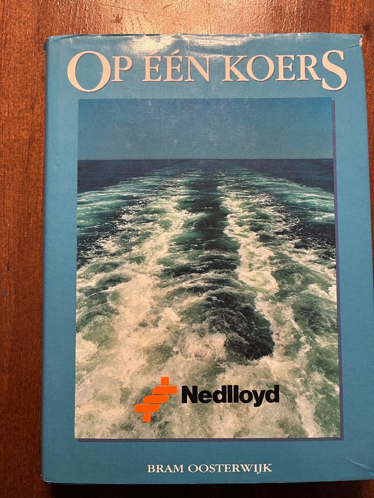 Op één koers - Nedlloyd (Bram Oosterwijk), Boeken, Europa, Ophalen of Verzenden, Bram Oosterwijk, 20e eeuw of later