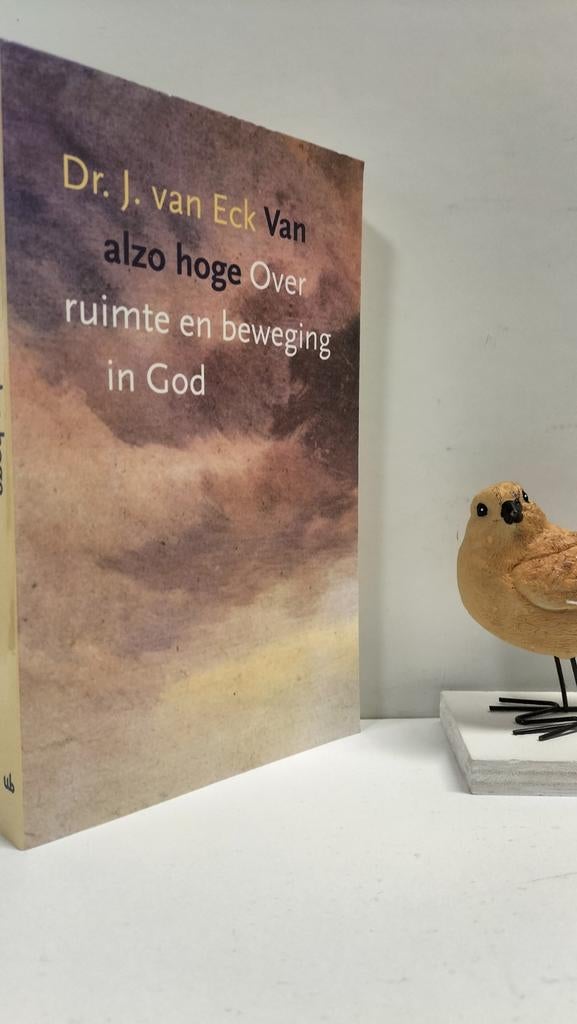 Eck, Dr. J. van; Van alzo hoge (over ruimte en beweging in, Ophalen of Verzenden, Gelezen, Christendom | Protestants