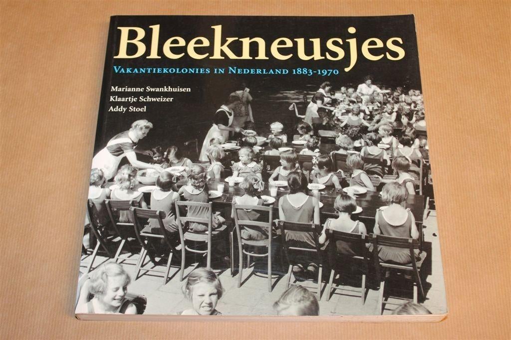 Bleekneusjes — Vakantiekolonies Nederland 1883-1970, Ophalen of Verzenden, Gelezen
