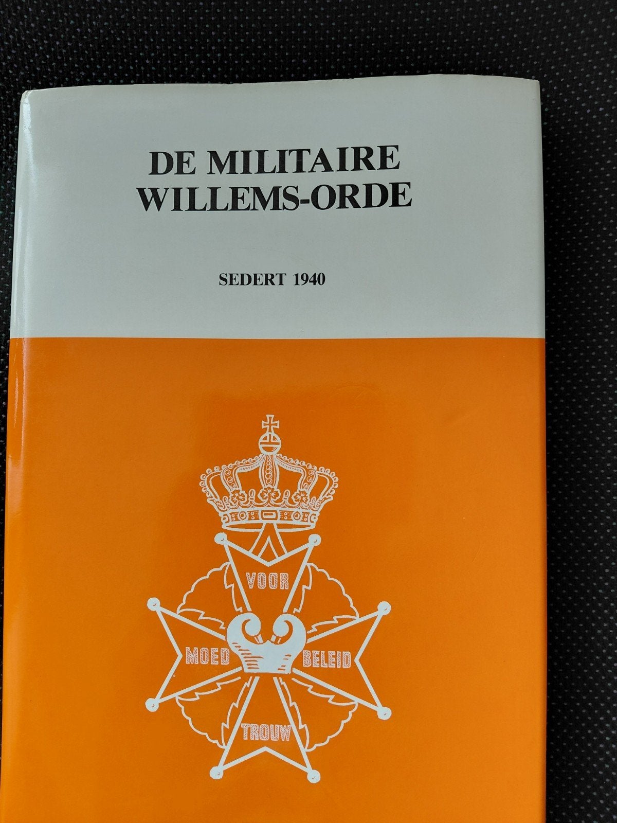 De Militaire Willems-Orde Sinds 1940 - Boek, Ophalen of Verzenden, Zo goed als nieuw