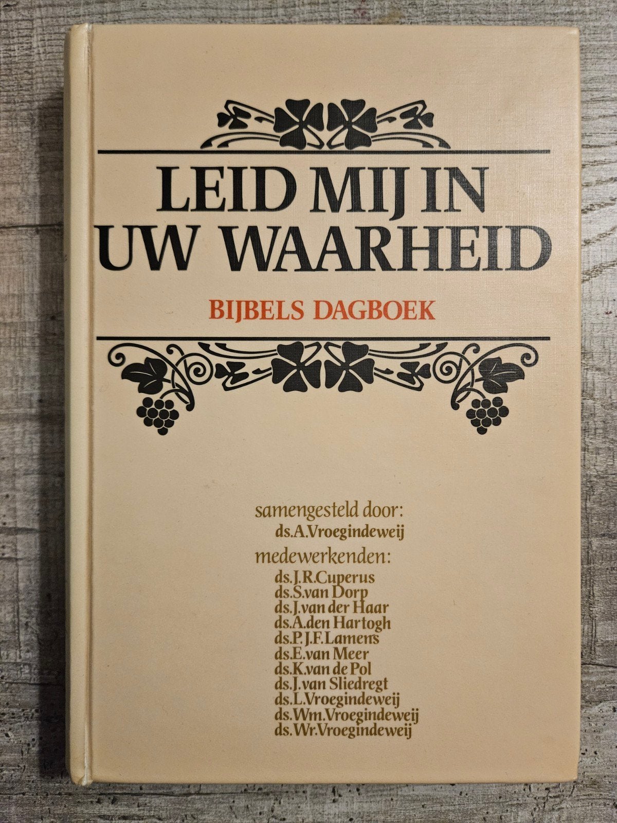 Leid Mij In Uw Waarheid - Bijbels Dagboek, Boeken, Ophalen of Verzenden, Gelezen, Ds. A. Vroegindeweij e.a., Christendom | Protestants