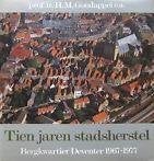 Tien jaren stadsherstel Bergkwartier Deventer 1967-1977., Boeken, Geschiedenis | Stad en Regio, Ophalen of Verzenden, 20e eeuw of later
