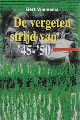 Bert Wiersema: De vergeten strijd van '45-'50 (Indië), Boeken, Ophalen of Verzenden, Tweede Wereldoorlog, Gelezen, Overige onderwerpen
