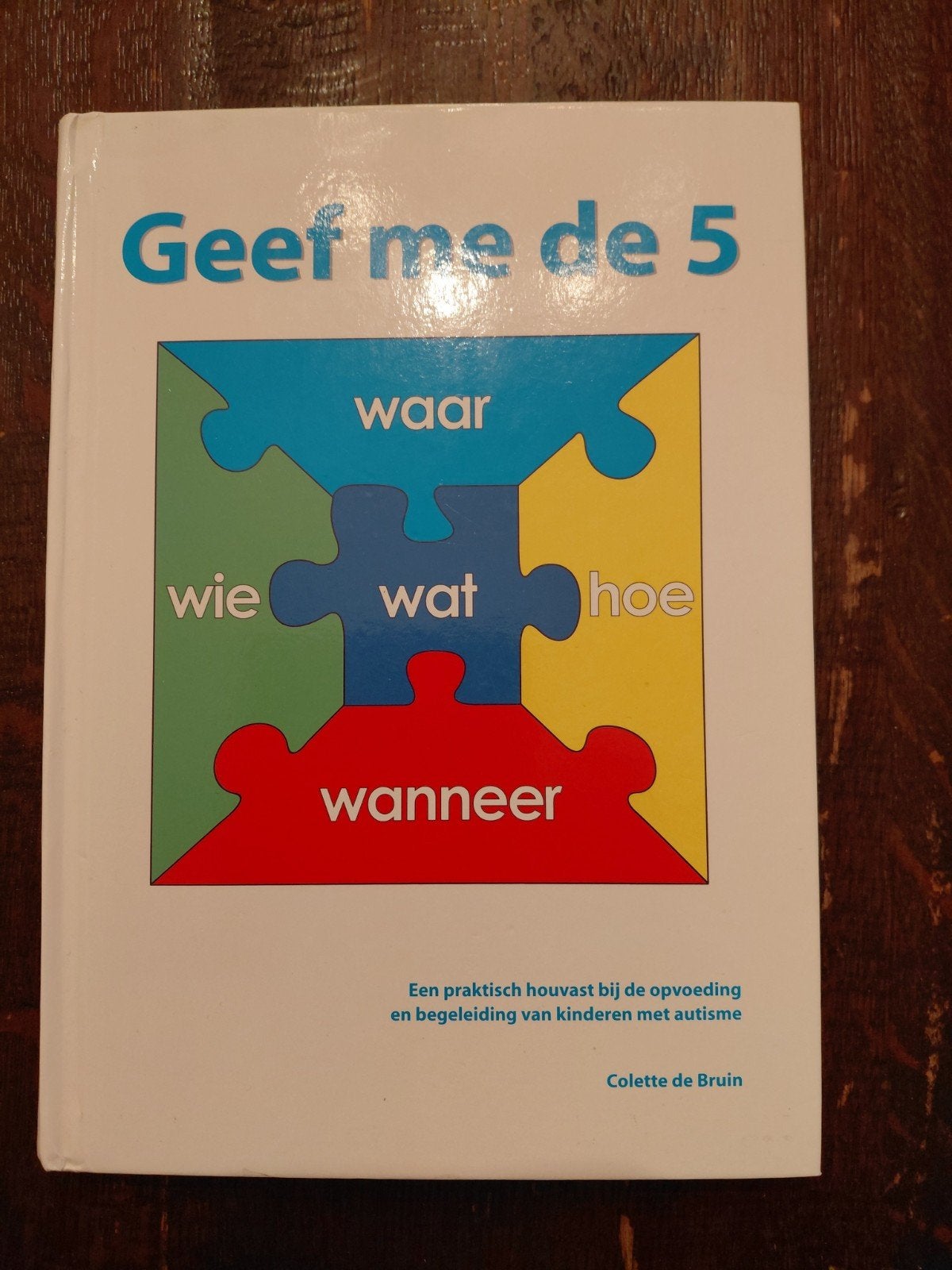 Geef me de 5: Praktisch handboek autisme + CD-ROM, Ophalen, Nieuw, Opvoeding vanaf 10 jaar, Colette de Bruin