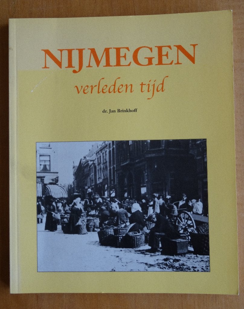 NIJMEGEN VERLEDEN TIJD - J. Brinkhoff, Ophalen of Verzenden, Gelezen, J. Brinkhoff