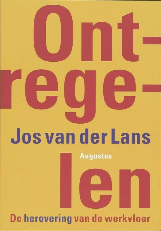 Ontregelen de herovering van de werkvloer, Gelezen, Jos van der Lans, Maatschappij en Samenleving, Ophalen of Verzenden