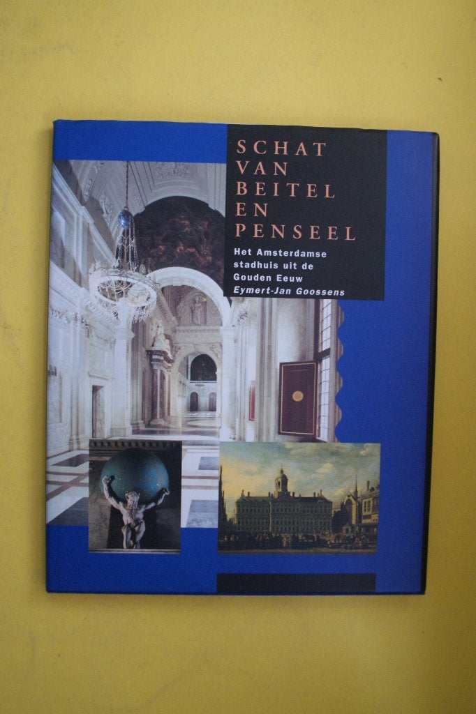 Schat van Beitel en Penseel - Het Amsterdamse stadhuis, 20e eeuw of later, Nieuw, Eymert-Jan Goossens, Ophalen of Verzenden