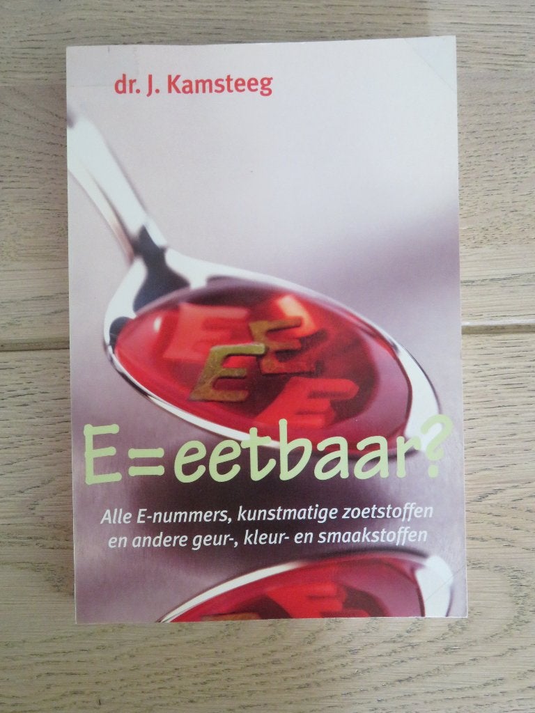 E= Eetbaar? J. Kamsteeg. Boek over E-nummers, Boeken, Ophalen of Verzenden, Zo goed als nieuw