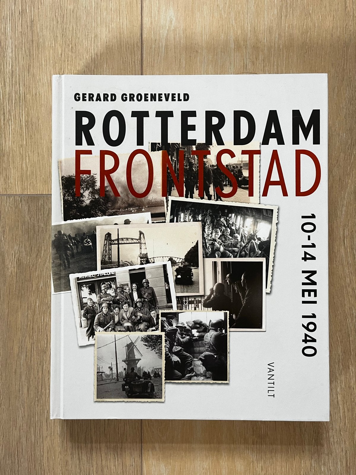 Rotterdam Frontstad 10-14 mei 1940 - Gerard Groeneveld, Boeken, Ophalen of Verzenden, Tweede Wereldoorlog, Zo goed als nieuw, Algemeen