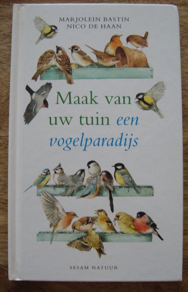 Maak van uw tuin een vogelparadijs - N de Haan & M Bastin hc, Marjolein Bastin & Nico de Haan, Ophalen of Verzenden, Zo goed als nieuw