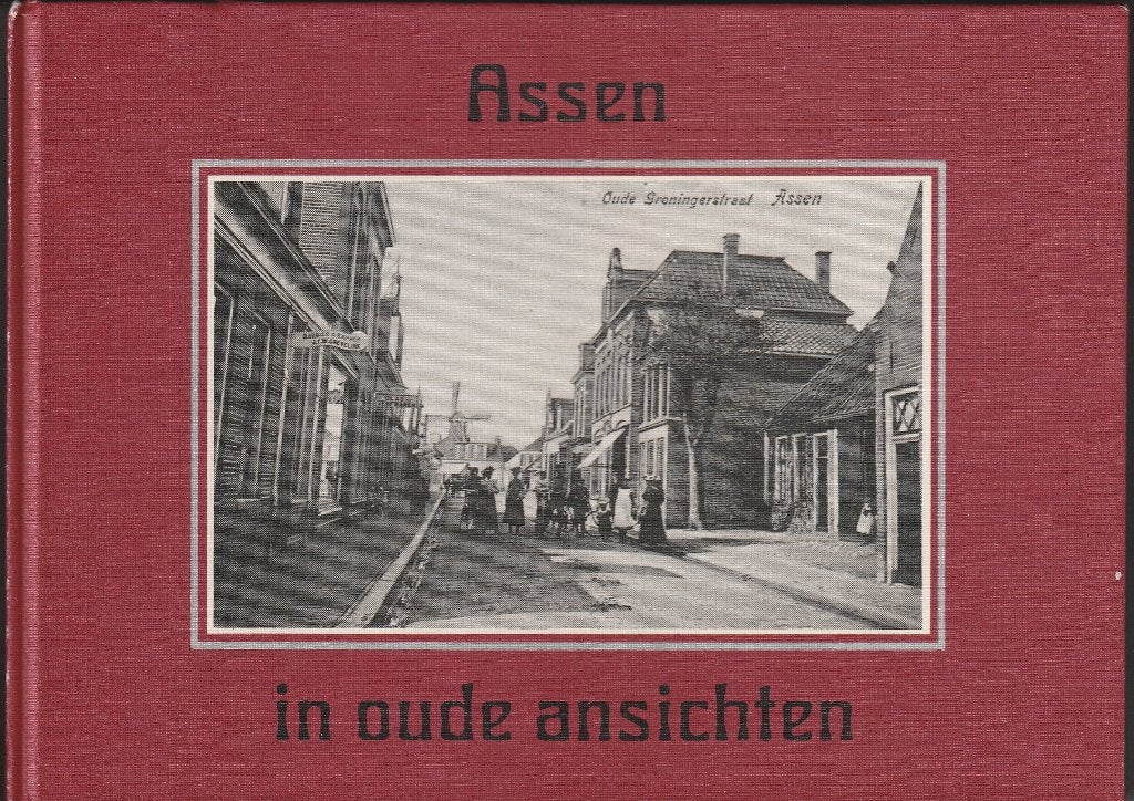 Assen in oude Ansichten, Boeken, Ophalen of Verzenden, 19e eeuw, Nieuw