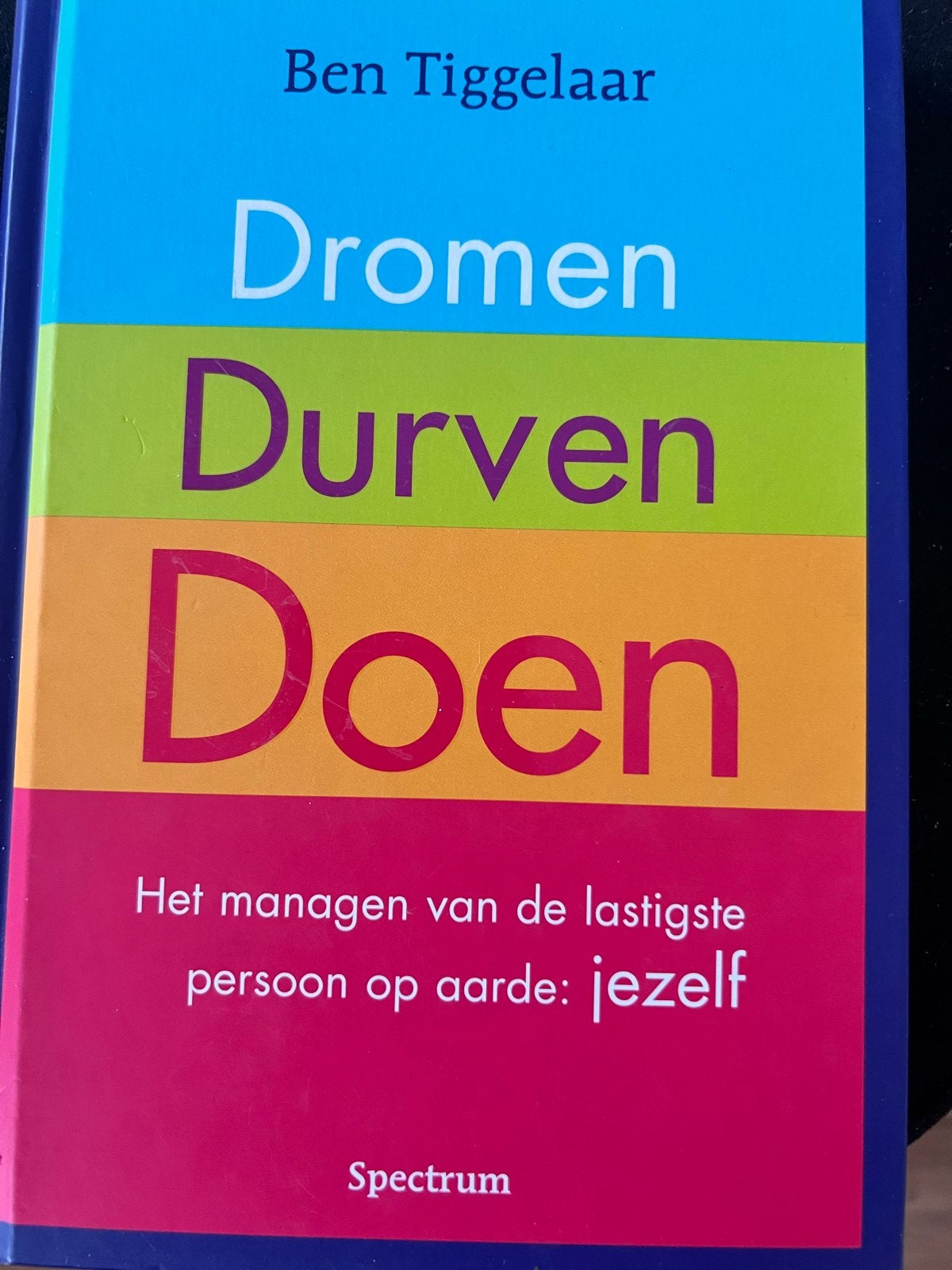 Dromen Durven Doen - Ben Tiggelaar (Zo goed als nieuw), Boeken, Ophalen of Verzenden, Zo goed als nieuw, Nederland