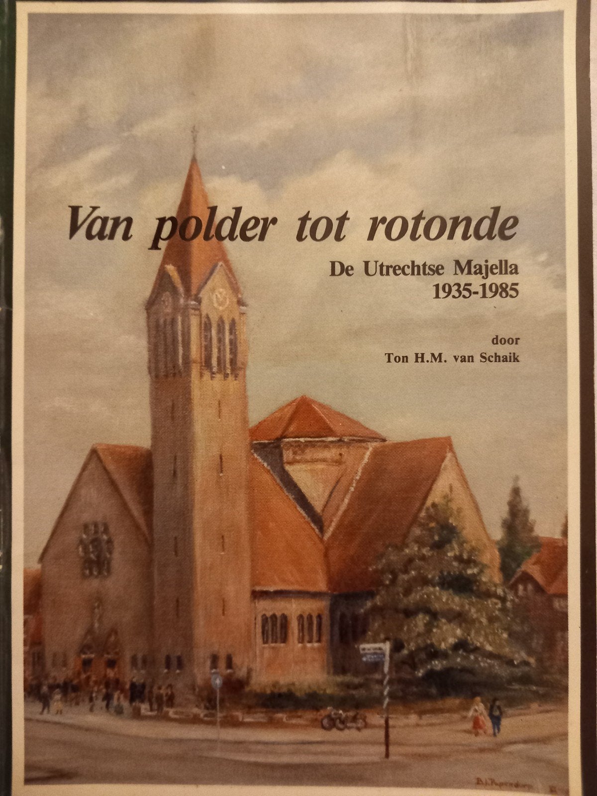 Van polder tot rotonde - De Utrechtse Majella 1935-1985, Ophalen of Verzenden, Gelezen, Ton H.M. van Schaik