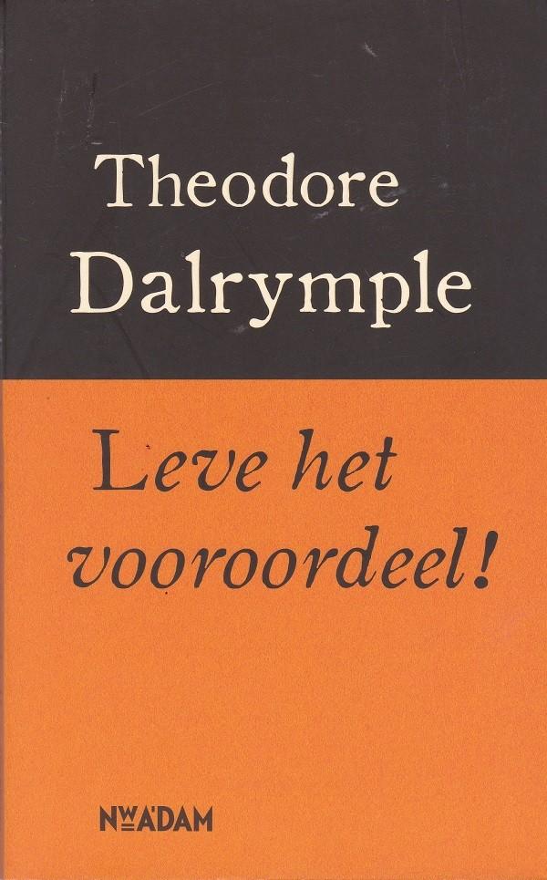 Leve het vooroordeel - Theodore Dalrymple, Gelezen, Theodore Dalrymple, Maatschappij en Samenleving, Ophalen of Verzenden