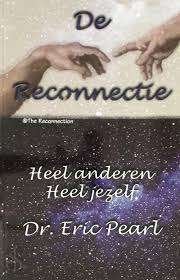 Eric Pearl De Reconnectie Heel anderen Heel jezelf, Boeken, Ophalen of Verzenden, Nieuw, Spiritualiteit algemeen, Overige typen