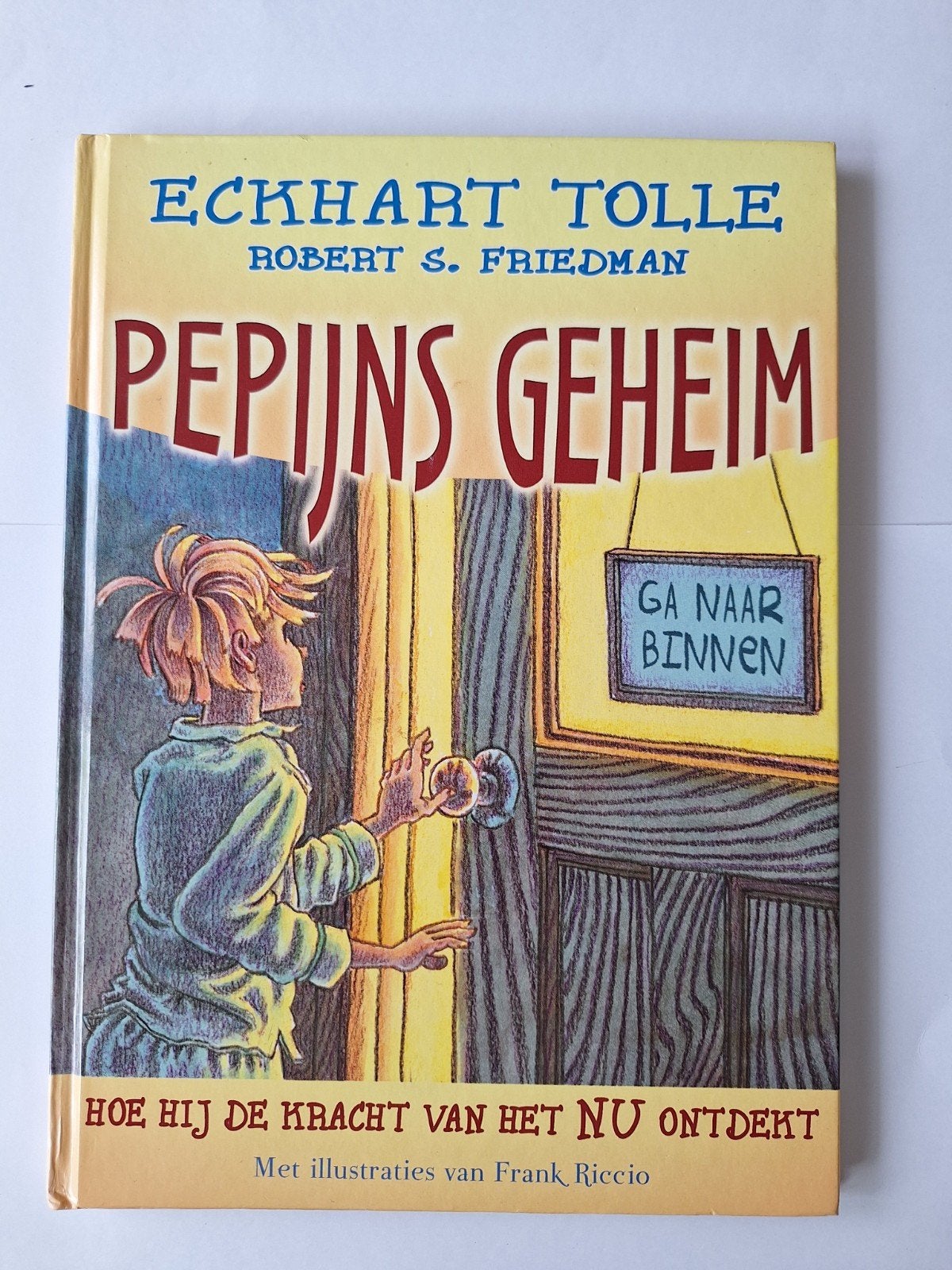 Pepijns Geheim: De Kracht van het Nu Ontdekt, Verzenden, Zo goed als nieuw, Eckhart Tolle, Robert S. Friedman, Fictie algemeen