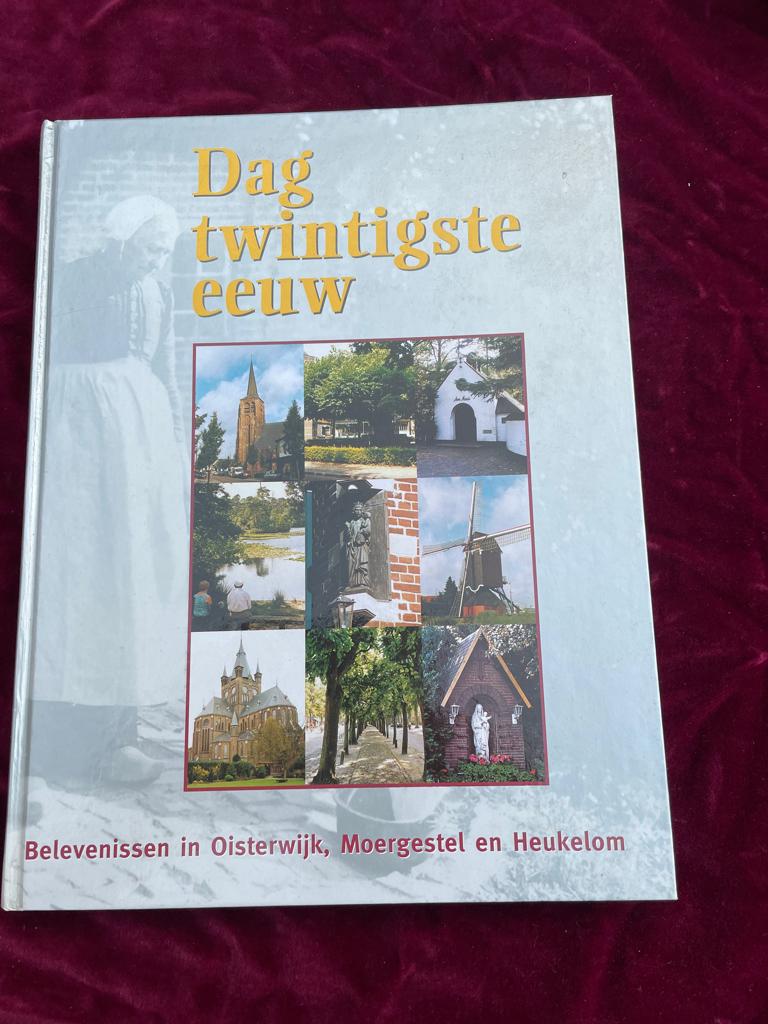 Dag twintigste eeuw, Oisterwijk, Moergestel en Heukelom., Boeken, Ophalen of Verzenden, Zo goed als nieuw