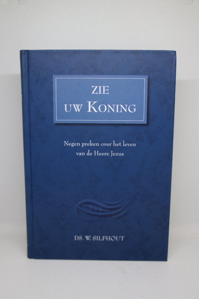 Zie uw Koning - W. Silfhout, Ophalen of Verzenden, Gelezen