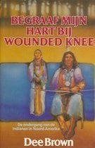 Indianenroman - Dee Brown Begraaf mijn hart bij wounded knee, Ophalen of Verzenden, Zo goed als nieuw
