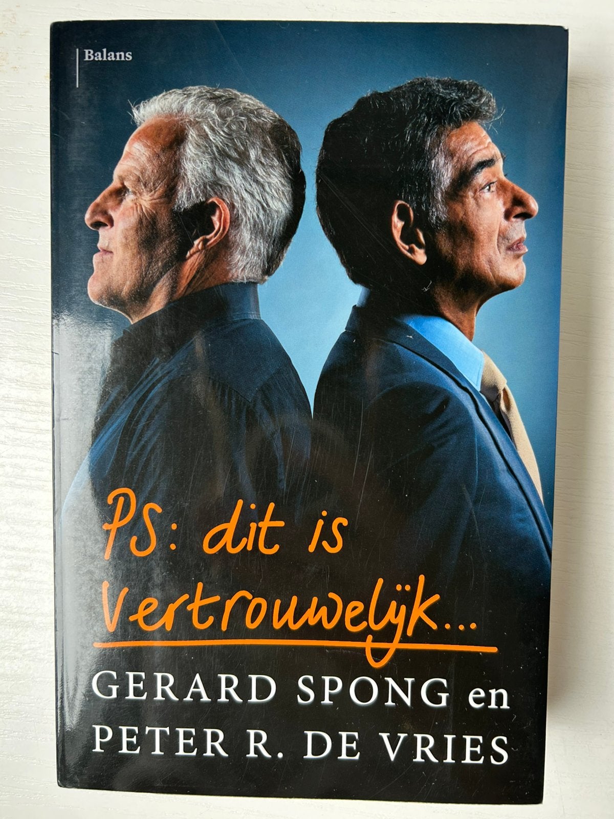 Gerard Spong - PS Dit is vertrouwelijk Peter R de Vries, Gerard Spong; Peter R. de Vries, Ophalen of Verzenden, Zo goed als nieuw